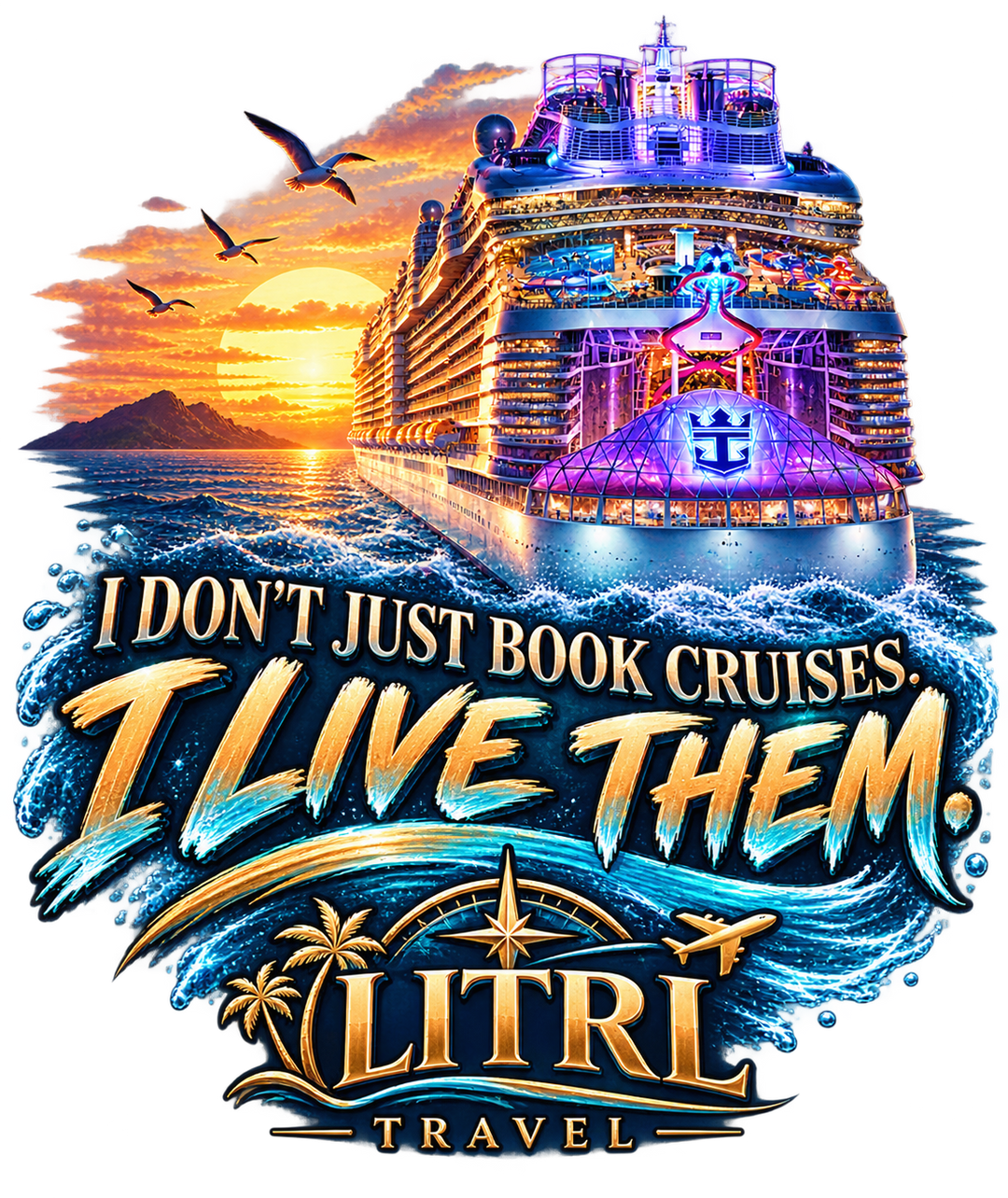 I Don’t Just Book Cruises — I Live Them print artwork