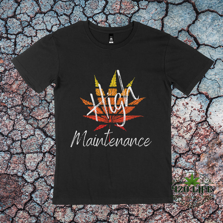 High Maintenance T-shirt - 420 life